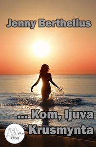 Kom, ljuva Krusmynta (e-bok) av Jenny Bertheliu