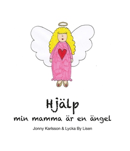 Hjälp min mamma är en ängel (e-bok) av Jonny Ka
