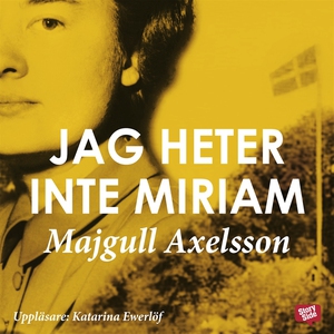 Jag heter inte Miriam (ljudbok) av Majgull Axel