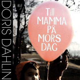 Till mamma på mors dag (ljudbok) av Doris Dahli