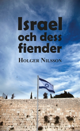 Israel och dess fiender (e-bok) av Holger Nilss
