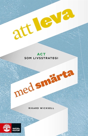 Att leva med smärta - ACT som livsstrategi (e-b