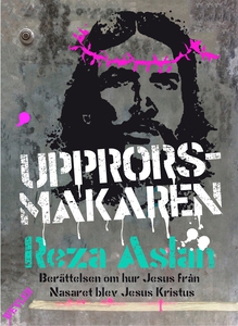 Upprorsmakaren (e-bok) av Reza Aslan