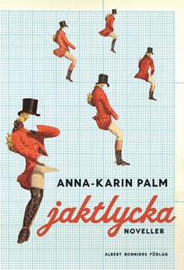 Jaktlycka : Noveller (e-bok) av Anna-Karin Palm