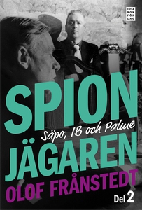 Spionjägaren - Del 2 : Säpo, IB och Palme (e-bo