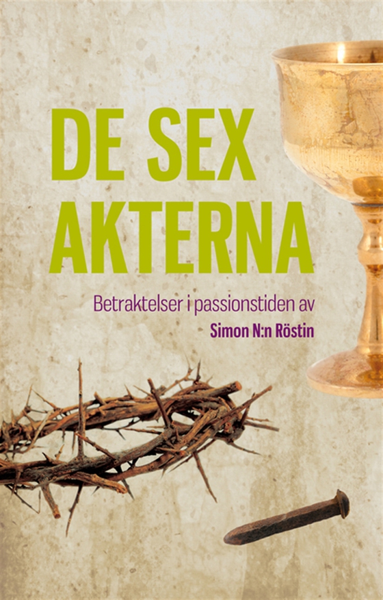 De sex akterna : betraktelser i passionstiden