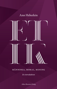 Etik : Människa, moral, mening. En introduktion