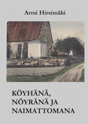 Köyhänä, nöyränä ja naimattomana (e-bok) av Arm