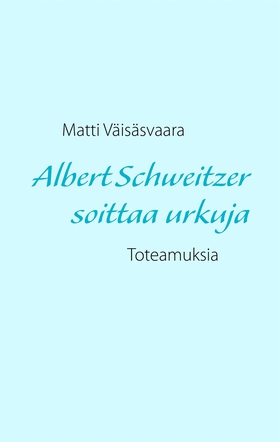 Albert Schweitzer soittaa urkuja (e-bok) av Mat