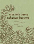 niin kuin aamu rakastaa kastetta