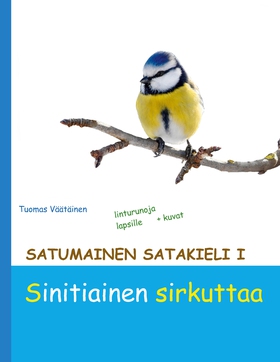 Satumainen satakieli I Sinitiainen sirkuttaa: l