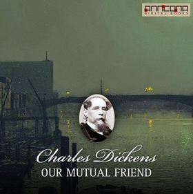 Our Mutual Friend (ljudbok) av Charles Dickens