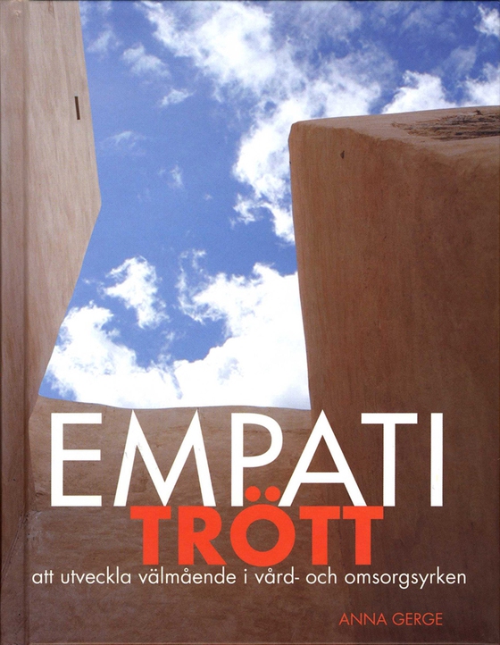 Empatitrött : att utveckla välmående i vård- och omsorgsyrken