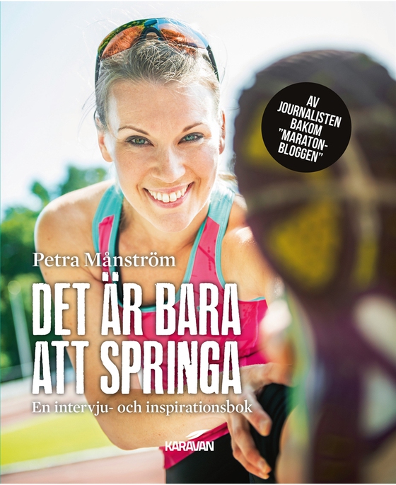 Det är bara att springa: En intervju- och inspirationsbok