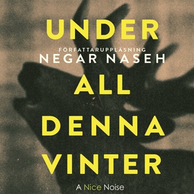 Under all denna vinter (ljudbok) av Negar Naseh