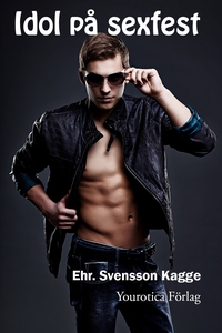 Idol på sexfest (e-bok) av Ehr. Svensson Kagge