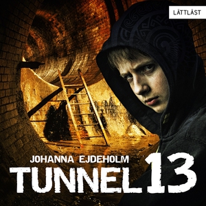 Tunnel 13 / Lättläst (ljudbok) av Johanna Ejdeh