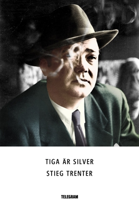 Tiga är silver (e-bok) av Stieg Trenter
