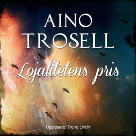Lojalitetens pris (ljudbok) av Aino Trosell