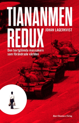 Tiananmen redux : den bortglömda massakern som 