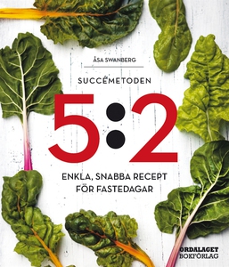 Succémetoden 5:2. Enkla, snabba recept för fast