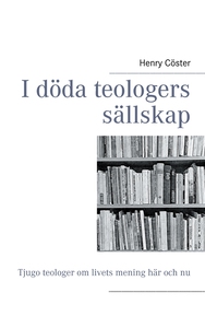 I döda teologers sällskap (e-bok) av Henry Cöst
