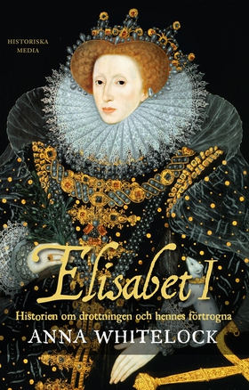 Elisabet I : historien om drottningen och henne