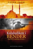 Kalabaliken i Bender : Karl XII:s turkiska äventyr