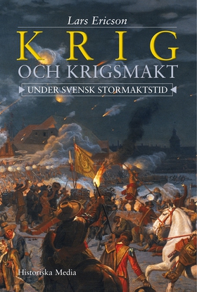Krig och krigsmakt : under svensk stormaktstid 