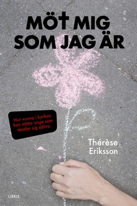 Möt mig som jag är - hur vuxna i kyrkan kan stö