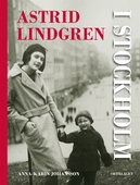 Astrid Lindgren i Stockholm. En biografi