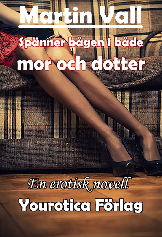 Martin Vall - Spänner bågen i både mor och dotter