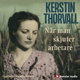 När man skjuter arbetare (ljudbok) av Kerstin T