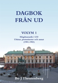 DAGBOK FRÅN UD VOLYM 1 - Högdramatik i UD - Ubåtar, protestnoter och annat (1981-1983)