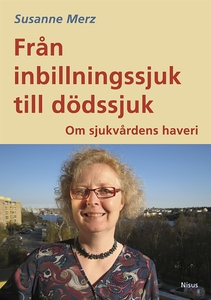 Från inbillningssjuk till dödssjuk: Om sjukvård