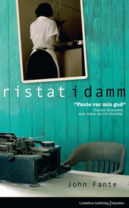 Ristat i damm (e-bok) av John Fante