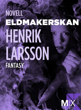 Eldmakerskan (e-bok) av Henrik Larsson