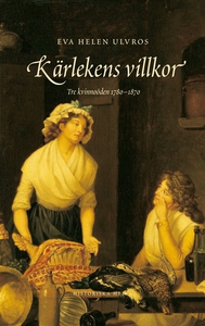 Kärlekens villkor: Tre kvinnoöden 1780-1880 (e-