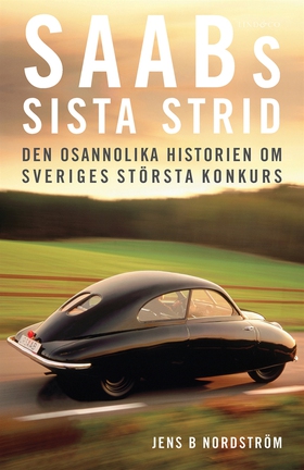 Saabs sista strid : Den osannolika historien om