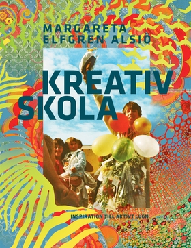 Kreativ Skola (e-bok) av Margareta Elfgren Alsi