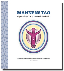 Mannens Tao: Vägen till lycka, potens och livsk