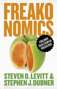 Freakonomics: En vildsint ekonom förklarar det