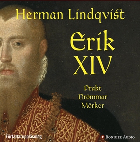 Erik XIV : prakt drömmar mörker (ljudbok) av He