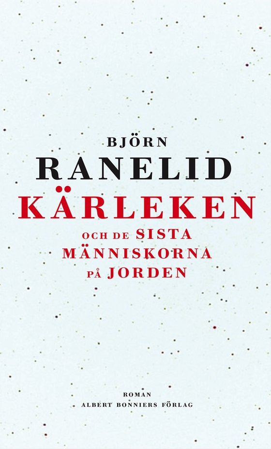 Kärleken och de sista människorna på jorden (e-bok) av Björn Ranelid