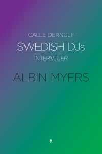 Swedish DJs - Intervjuer: Albin Myers (e-bok) a