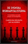 De svenska riskkapitalisterna : en berättelse om makt, pengar och hemligheter