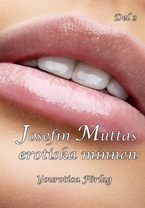 Josefin Muttas erotiska minnen - Del 2 (e-bok)