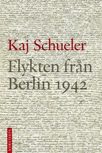 Flykten från Berlin 1942 (e-bok) av Kaj Schuele