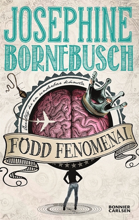 Född fenomenal (e-bok) av Josephine Bornebusch