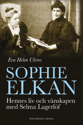 Sophie Elkan: Hennes liv och vänskapen med Selm